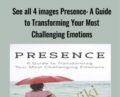 See all 4 images Presence: A Guide to Transforming Your Most Challenging Emotions – Ann Wetser Cornell