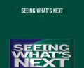 Seeing Whats Next – Clayton Christensen