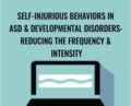 Self-Injurious Behaviors in ASD and Developmental Disorders: Reducing the Frequency and Intensity – Gwen Wild