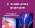 Self Massage and Release for Upper Body – Anonymous