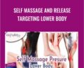 Self Massage and Release Targeting Lower Body – Anonymous