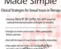 Sex Made Simple: Clinical Strategies for Sexual Issues in Therapy – Barry McCarthy