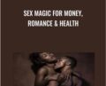 Sex Magic for Money, Romance and Health – Lesley Tavernier
