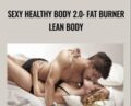 Sexy Healthy Body 2.0: Fat Burner Lean Body – Talmadge Harper