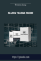 Shadow Trading Course  –  Trenton Long