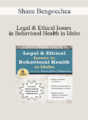 Shane Bengoechea – Legal & Ethical Issues in Behavioral Health in Idaho