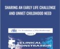 Sharing an Early Life Challenge and Unmet Childhood Need – Harville Hendrix and Helen LaKelly Hunt