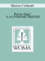 Sharon Cathcart – Pelvic Pain? Is it ENDOMETRIOSIS