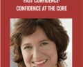 Fast Confidence: Confidence at the Core – Sharon Melnick PhD