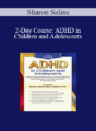 Sharon Saline – 2-Day Course: ADHD in Children and Adolescents: Evidence-Based Interventions to Improve Behavior, Build Self-Esteem and Foster Academic & Social Success