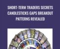 Short-Term Traders Secrets Candlesticks Gaps Breakout Patterns Revealed – Steve Nison and Ken Calhoun