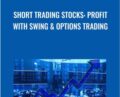 Short Trading Stocks: Profit with Swing and Options Trading – Sergey Kasimov