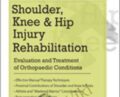 Shoulder, Knee, and Hip Injury Rehabilitation: Evaluation and Treatment of Orthopaedic Conditions – Ryan August