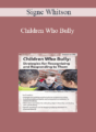 Signe Whitson – Children Who Bully: Strategies for Recognizing and Responding to Them