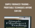 Simple Fibonacci Trading-Profitable Techniques Anyone Can Use – Michael Jardine