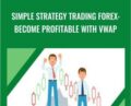 Simple Strategy Trading Forex: Become Profitable with VWAP – Christola BANKOLE