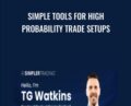 Simple Tools for High Probability Trade Setups – TG