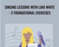 Singing Lessons with Lari White- 2 Foundational Exercises – Lari White