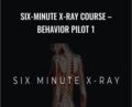 Six-Minute X-Ray Course – Behavior Pilot 1