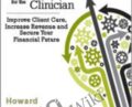 Smart Business Strategies and Solutions for the Clinician: Improve Client Care, Increase Revenue, and Secure Your Financial Future – Howard Baumgarten