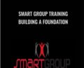Building a Foundation – Smart Group Training