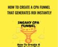 How To Create A CPA Funnel That Generates ROI Instantly – Sneaky Cpa Funnel
