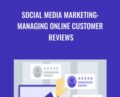 Social Media Marketing: Managing Online Customer Reviews – Martin Shervington