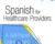 Spanish for Healthcare Providers: A Self-Paced Instructional Series – Tracey Long