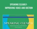 Speaking Clearly: Improving Voice and Diction – Jeffrey Hahner and Others