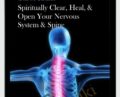 Spiritually Clear, Heal, and Open Your Nervous System and Spine – Carol Hunt