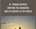 St. Thomas Retreat-Unifying the Awakened Ones in Service to the World – Bentinho Massaro