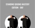 Standing Qigong mastery edition-BKF – Bruce Frantzis
