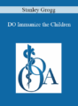 Stanley Grogg – DO Immunize the Children