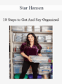 Star Hansen – 10 Steps to Get And Say Organized
