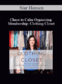 Star Hansen – Chaos to Calm Organizing Membership: Clothing Closet