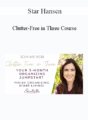 Star Hansen – Clutter-Free in Three Course