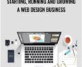 Starting, Running and Growing a Web Design Business – Rob Cubbon