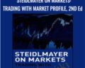 Steidlmayer on Markets: Trading with Market Profile, 2nd Edition – J. Peter Steidlmayer & Steven B. Hawkins