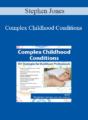 Stephen Jones – Complex Childhood Conditions: 101 Strategies for Healthcare Professionals