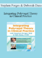 Stephen Porges, Deborah Dana – Integrating Polyvagal Theory in Clinical Practice with Stephen Porges, PhD & Deb Dana, LCSW