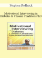 Stephen Rollnick – Motivational Interviewing in Diabetes & Chronic Conditions: An Evidence-Based Approach to Patient Behavior Change. Live demonstrations with Stephen Rollnick, PhD