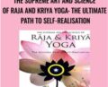 The Supreme Art and Science of Raja and Kriya Yoga: The Ultimate Path to Self-Realisation – Stephen Sturgess