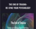 The End of Trauma- Re-Sync Your Psychology – Steve Hoskinson