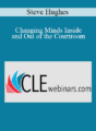 Steve Hughes – Changing Minds Inside and Out of the Courtroom