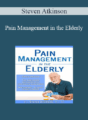 Steven Atkinson – Pain Management in the Elderly