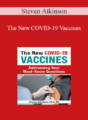 Steven Atkinson – The New COVID-19 Vaccines: Addressing Your Must-Know Questions