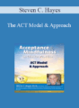 Steven C. Hayes – The ACT Model & Approach