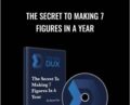 The Secret To Making 7 Figures In A Year – Steven Dux