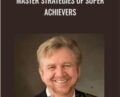 Master Strategies of Super Achievers – Steven K. Scott