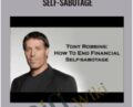 Stop Yourself from Financial Self-Sabotage – Anthony Robbins